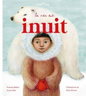 Vida secreta dels inuit, La | 9788482895932 | Francesc Bailón / Susana Peix