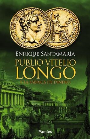 Publio Vitelio Longo y la fábrica de dinero | 9788416331031 | Santamaría, Enrique