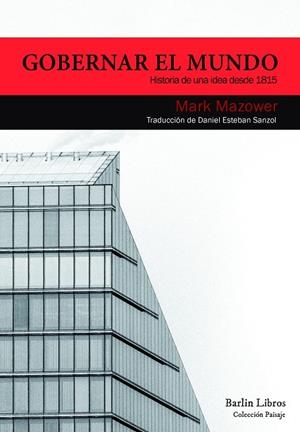 Gobernar el mundo | 9788494668364 | Mazower, Mark