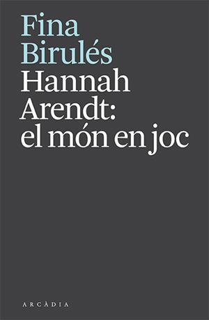 Hannah Arendt : El món en joc | 9788412592610 | Birulés, Fina
